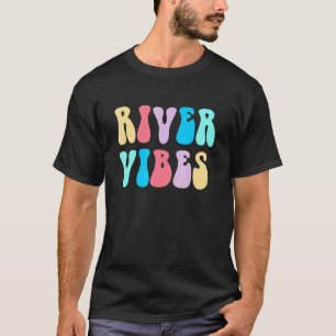 River Vibes Summer Vacation Vacay Float Trip Lake  T-Shirt