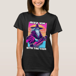 Rizz Em With The Tism Autism Awareness Funny Meme T-Shirt
