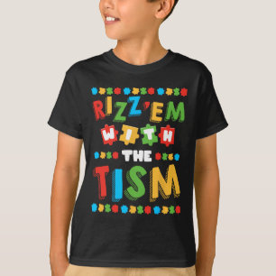 Rizz Em With The Tism Autism Awareness Month Autis T-Shirt