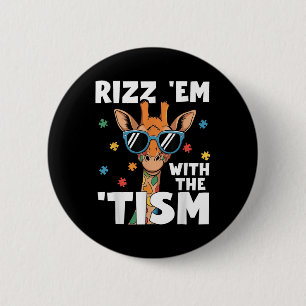 Rizz Em With The Tism Autism Giraffe Funny Autism 2 Inch Round Button