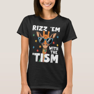 Rizz Em With The Tism Autism Giraffe Funny Autism T-Shirt