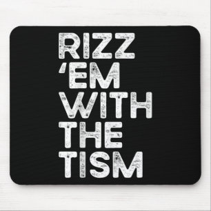 Rizz Em With The Tism Funny Autism Awareness  Mouse Pad
