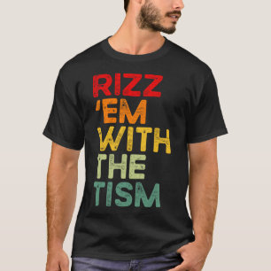 Rizz em With The Tism Funny Autism Awareness T-Shirt