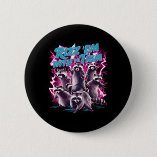 Rizz Em With The Tism Funny Meme Team Raccoon Auti 2 Inch Round Button