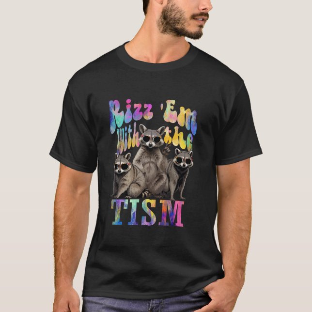 Rizz Em With the Tism Funny Raccoon Autism Awarene T-Shirt (Front)