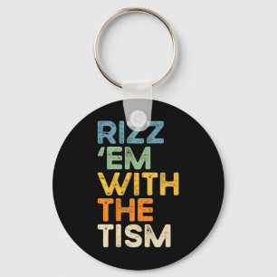 Rizz em With The Tism Funny Sarcastic Saying 1 Keychain