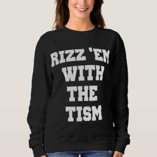 Rizz 'Em With The 'Tism Funny Thanksgiving Sweatshirt