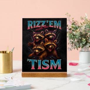 Rizz Em With The Tism Meme Autism Funny Racoon Acrylic Sign