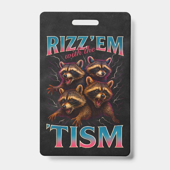 Rizz Em With The Tism Meme Autism Funny Racoon Badge (Front)