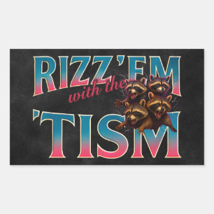 Rizz Em With The Tism Meme Autism Funny Racoon Sticker