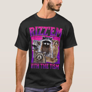 Rizz em with the tism meme autistic raccoon autism T-Shirt