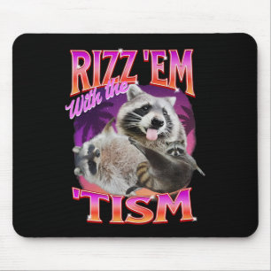 Rizz Em With The Tism Meme Autistic Racoon Funny A Mouse Pad
