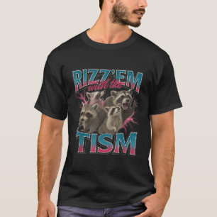 Rizz Em With The Tism Meme Funny Autism Autistic R T-Shirt