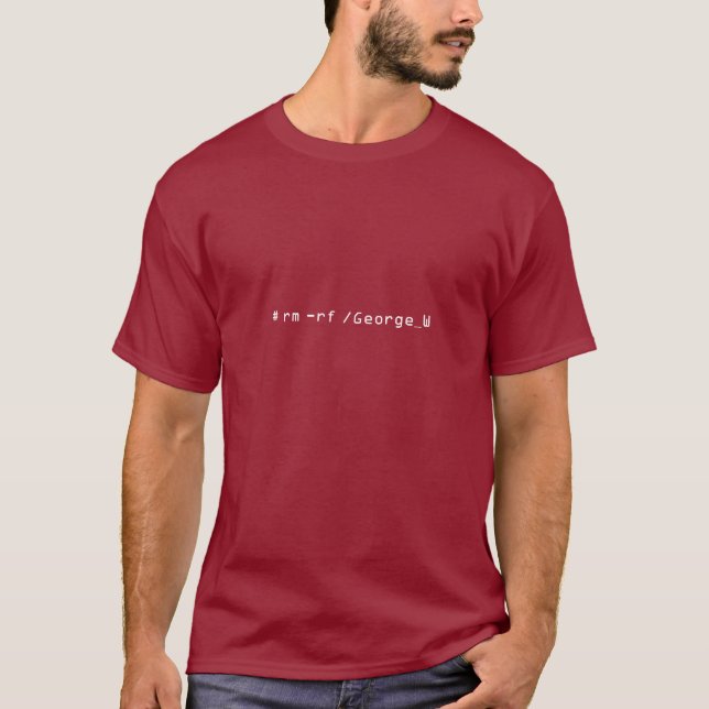 # rm -rf /George_W - Customized - Customized T-Shirt (Front)