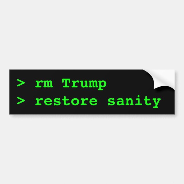 rm Trump; restore Sanity: Anti-Trump Unix Bumper Bumper Sticker (Front)