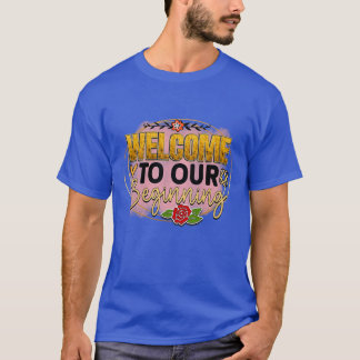 Rms011612 welcome to our beginning T-Shirt