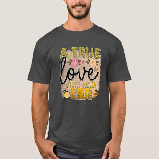 Rms01161 a true love story never ends T-Shirt