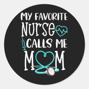 Rn Gift My Favourite Nurse Calls Me Mom Quote Teal Classic Round Sticker