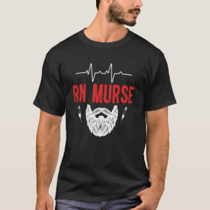 RN Murse Beard Male Registered Nurse Man RN Nurse T-Shirt