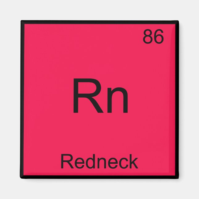 Rn - Redneck Funny Chemistry Element Symbol Tee Magnet (Front)