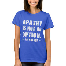 Ro Khanna Quote - Apathy is Not an Option