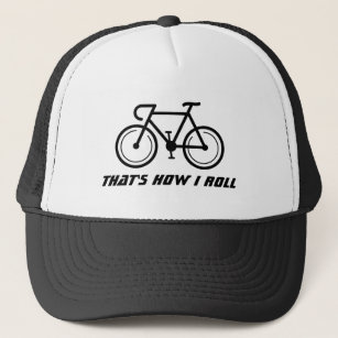 Road bike racing trucker hat   That's how i roll