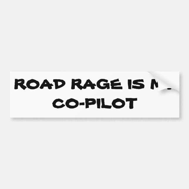 Road Rage is my Co-pilot Bumper Sticker (Front)