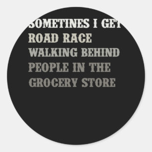 Road Rage Walking Behind People In The Grocery Classic Round Sticker