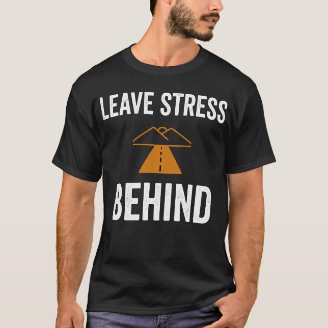Road Therapy Leave Stress Behind T-Shirt (Front)
