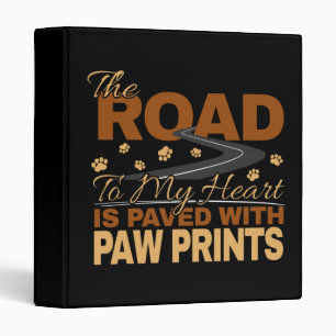 Road to My Heart Paved in Paw Prints Dog Lover  Binder