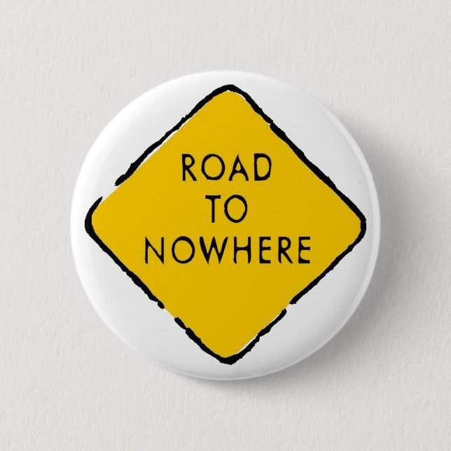 Road to Nowhere 2 Inch Round Button (Front)