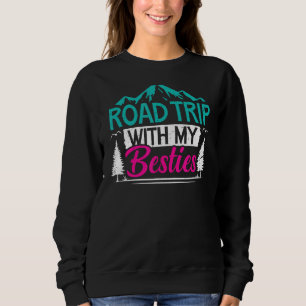 Road Trip With My Bestie Bff Travel Vacation Adven Sweatshirt