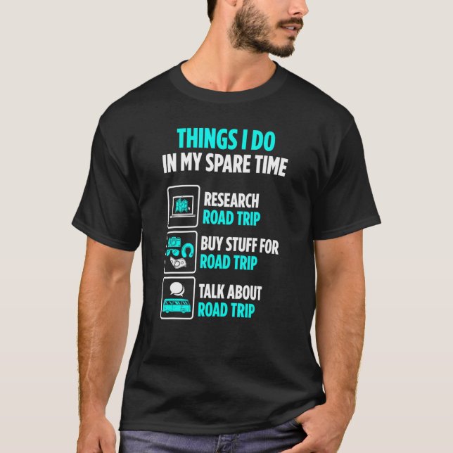 Road-Tripper Spare Time Buy Stuff for Road Trip T-Shirt (Front)