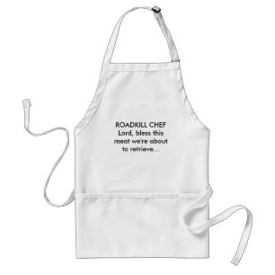 ROADKILL CHEF Lord, bless this meat we're about... Standard Apron