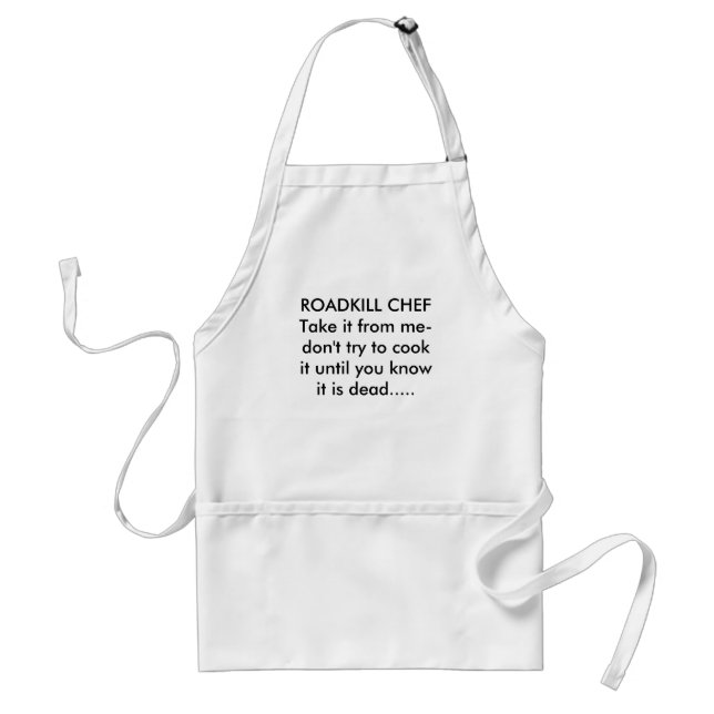 ROADKILL CHEFTake it from me-don't try to cook ... Standard Apron (Front)