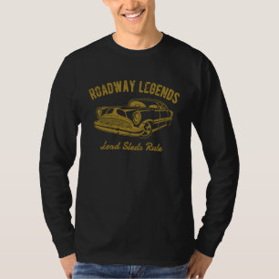 Roadway Legends Lead Sleds Rule Classic Car Retro T-Shirt