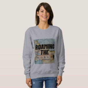 Roaming The World Map Sweatshirt