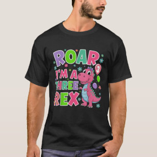 Roar I m A Three Rex Birthday Girl 3 Year Old Dino T-Shirt