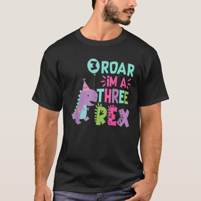 Roar I m A Three Rex Birthday Girl Dinosaur Lover  T-Shirt (Front)