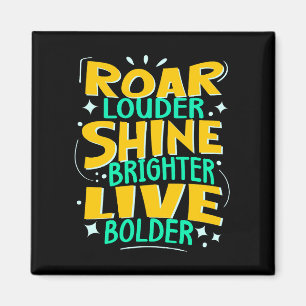 Roar Louder Shine Brighter Motivational Good Vibes Magnet