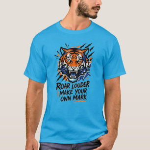 Roar Louder Tiger Be Unstoppable Motivational T-Shirt