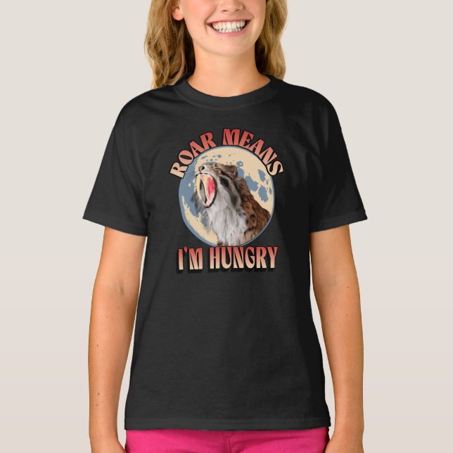 Roar Means I’m Hungry! Sabertooth Tiger Roaring T-Shirt (Front)