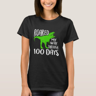 Roared My Way Through 100 Days  100th Day Of Schoo T-Shirt