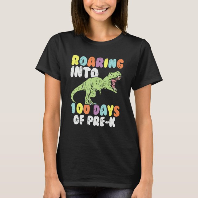 Roaring Into 100 Days Of Pre K Trex Dinosaur 100th T-Shirt (Front)
