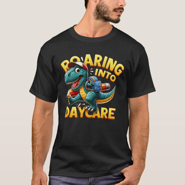 Roaring Into Daycare First Day of Daycare T-Rex Di T-Shirt (Front)