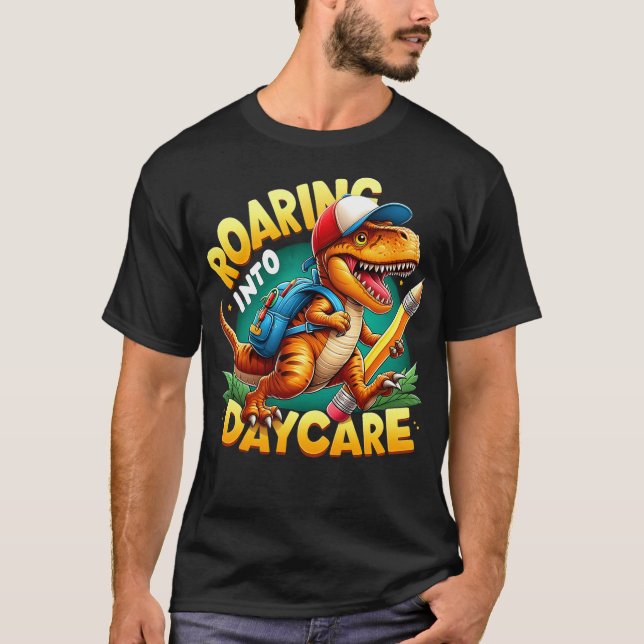 Roaring Into Daycare First Day of Daycare T-Rex Di T-Shirt (Front)