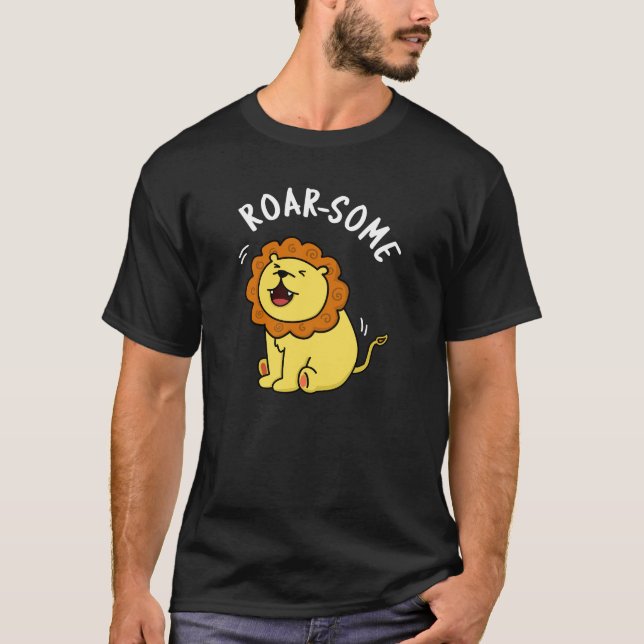 Roarsome Funny Roaring Lion Pun Dark BG T-Shirt (Front)
