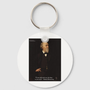 Robert Browning "Grow Old" Love Quote Gifts & Tees Keychain
