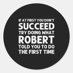 Robert Gift Name D Birthday Funny Chris Classic Round Sticker