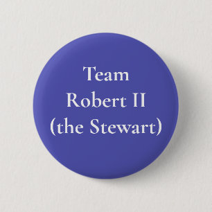 Robert II (the Stewart), King of Scots 2 Inch Round Button